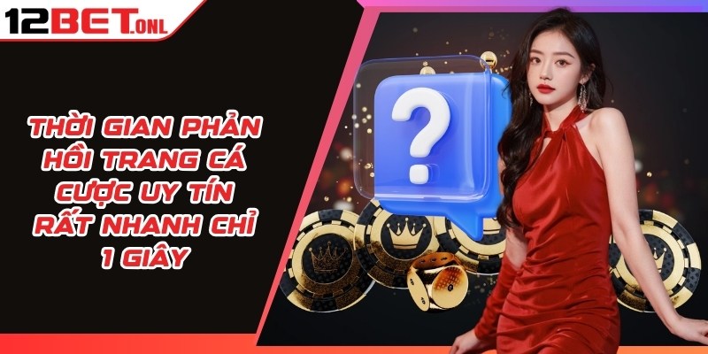 12BET 🎖️ Link Vào 12BET Bản Mobile Mới Nhất 2026 | Đăng Ký Lộc 100K 13 Thời gian phản hồi trang 12BET uy tín rất nhanh chỉ 1 giây